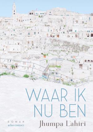 Waar ik nu ben - Jhumpa Lahiri Waar ik nu ben - Jhumpa Lahiri