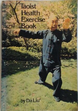 Taoist Health Exercise Book - Liu da Taoist Health Exercise Book - Liu da