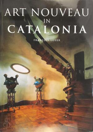 Art nouveau in Catalonia - François Loyer Art nouveau in Catalonia - François Loyer