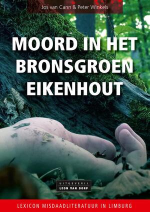 Moord in het bronsgroen eikenhout - Jos van Cann, Peter Winkels Moord in het bronsgroen eikenhout - Jos van Cann, Peter Winkels
