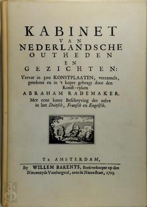 Kabinet van Nederlandsche outheden en gezichten - Abraham Rademaker Kabinet van Nederlandsche outheden en gezichten - Abraham Rademaker