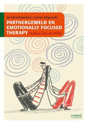 Partnergeweld en Emotionally Focused Therapy - Jef Slootmaeckers, Lieven Migerode Partnergeweld en Emotionally Focused Therapy - Jef Slootmaeckers, Lieven Migerode
