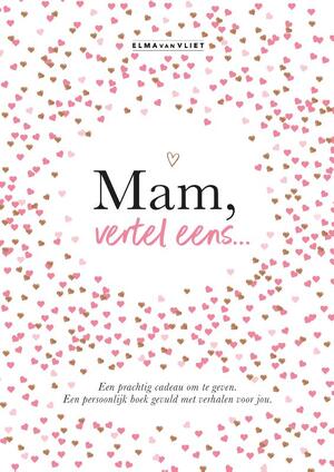 Mam, vertel eens - Elma van Vliet Mam, vertel eens - Elma van Vliet