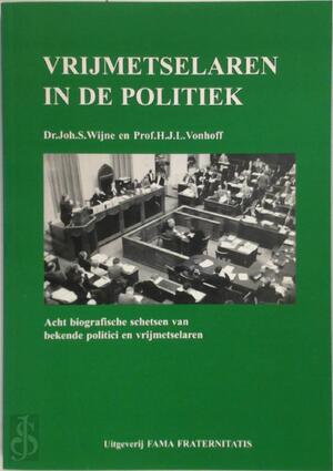 Vrijmetselaren in de politiek - Joh. S. Wijne, H.J.L. Vonhoff Vrijmetselaren in de politiek - Joh. S. Wijne, H.J.L. Vonhoff