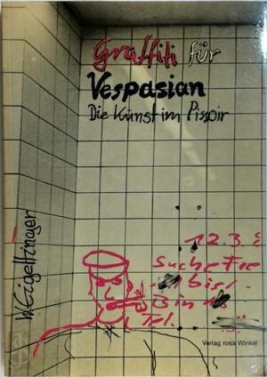 Graffiti für Vespasian oder - Wilfried Eigeltinger