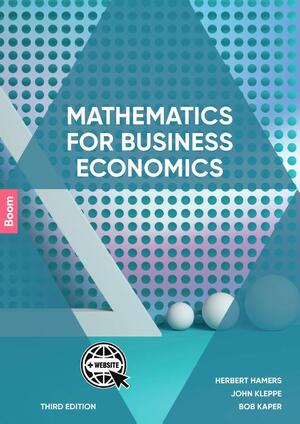 Mathematics for Business Economics - Herbert Hamers, B. Kaper, John Kleppe