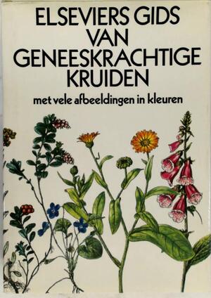 Elseviers gids van geneeskrachtige kruiden - L. Thurzová, Jindřich Krejča, L.A. Tjon Sie Fat Elseviers gids van geneeskrachtige kruiden - L. Thurzová, Jindřich Krejča, L.A. Tjon Sie Fat
