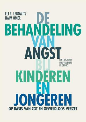 De behandeling van angst bij kinderen en jongeren - Eli R. Lebowitz, Haim Omer De behandeling van angst bij kinderen en jongeren - Eli R. Lebowitz, Haim Omer