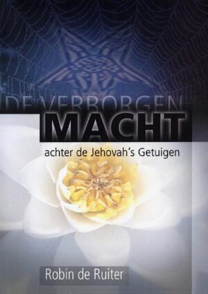 De verborgen macht achter Jehovah´s getuigen - Robin de Ruiter De verborgen macht achter Jehovah´s getuigen - Robin de Ruiter