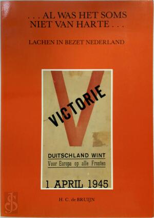 Al was het soms niet van harte - H. C. de Bruijn Al was het soms niet van harte - H. C. de Bruijn
