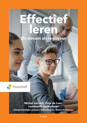 Effectief leren - Sebo Ebbens, Simon Ettekoven, Michel van Ast, Lambrecht Spijkerboer, Otto de Loor Effectief leren - Sebo Ebbens, Simon Ettekoven, Michel van Ast, Lambrecht Spijkerboer, Otto de Loor