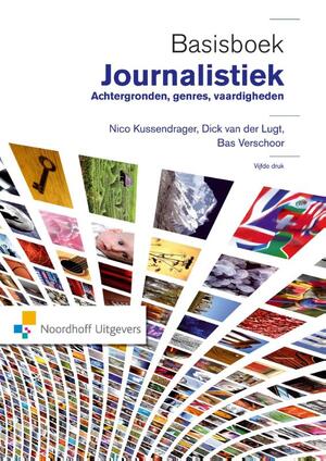 Basisboek Journalistiek - Nico Kussendrager, Dick van der Lugt, Bas Verschoor
