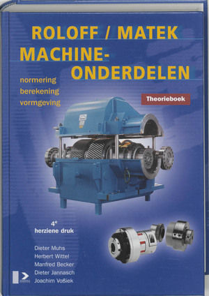 Roloff/Matek Machineonderdelen Theorieboek - Dieter Muhs, Herbert Wittel, Manfred Becker, Dieter Jannasch, Joachim Vossiek Roloff/Matek Machineonderdelen Theorieboek - Dieter Muhs, Herbert Wittel, Manfred Becker, Dieter Jannasch, Joachim Vossiek