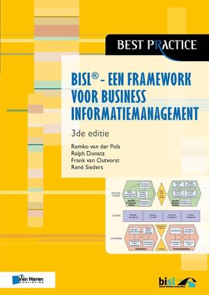 BISL. Een framework voor business informatiemanageme - Remko van der Pols, Ralph Donatz, Frank van Outvorst, Rene Sieders BISL. Een framework voor business informatiemanageme - Remko van der Pols, Ralph Donatz, Frank van Outvorst, Rene Sieders