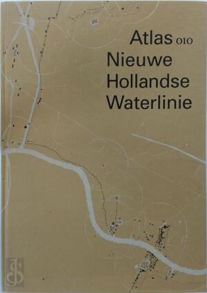 Atlas Nieuwe Hollandse Waterlinie - Atlas Nieuwe Hollandse Waterlinie -