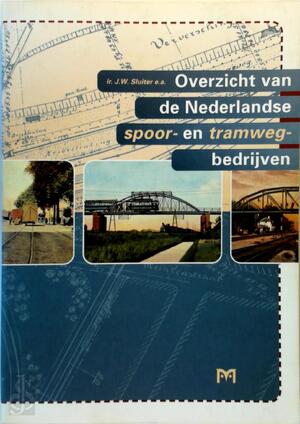 Overzicht van de Nederlandse spoor- en tramwegbedrijven - J.W. Sluiter Overzicht van de Nederlandse spoor- en tramwegbedrijven - J.W. Sluiter