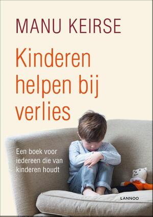 Kinderen helpen bij verlies - Manu Keirse Kinderen helpen bij verlies - Manu Keirse