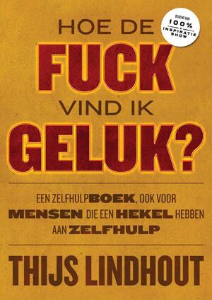 Hoe de fuck vind ik geluk? - Thijs Lindhout