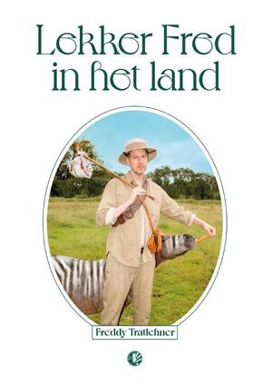 Lekker Fred in het land - Freddy Tratlehner Lekker Fred in het land - Freddy Tratlehner