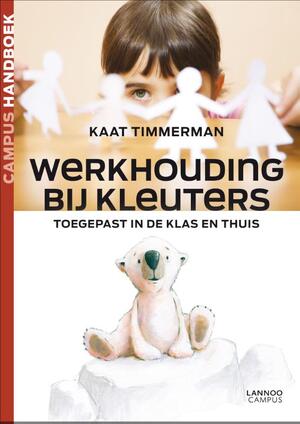 Werkhouding bij kleuters - Kaat Timmerman Werkhouding bij kleuters - Kaat Timmerman