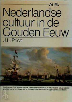 Nederlandse cultuur in de gouden eeuw - J.L. Price, Olga de Marez Oyens Nederlandse cultuur in de gouden eeuw - J.L. Price, Olga de Marez Oyens