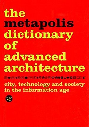 The Metapolis Dictionary of Advanced Architecture - Manuel Gausa