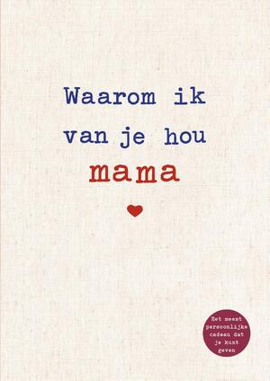 Waarom ik van je hou mama - Alexandra Reinwarth