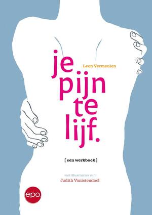 Je pijn te lijf - Leen Vermeulen Je pijn te lijf - Leen Vermeulen