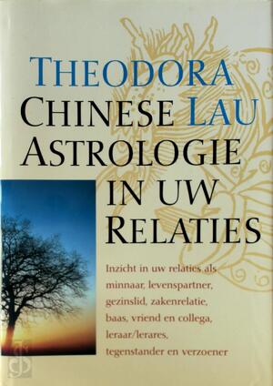 Chinese astrologie in uw relaties - Theodora Lau Chinese astrologie in uw relaties - Theodora Lau