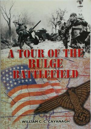 Tour of the Battle of the Bulge Battlefields - William Cavanagh Tour of the Battle of the Bulge Battlefields - William Cavanagh