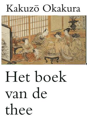 Het boek van de thee - Kakuzo Okakura Het boek van de thee - Kakuzo Okakura
