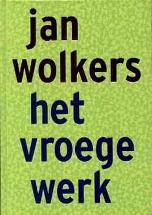 Het vroege werk - Jan Wolkers