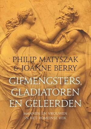Gifmengsters, gladiatoren en geleerden - Philip Matyszak, Joanne Berry Gifmengsters, gladiatoren en geleerden - Philip Matyszak, Joanne Berry
