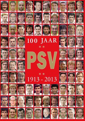 100 jaar PSV - Hugo Borst, Jacques Hendriks, Guus van Holland, Kees Jansma 100 jaar PSV - Hugo Borst, Jacques Hendriks, Guus van Holland, Kees Jansma