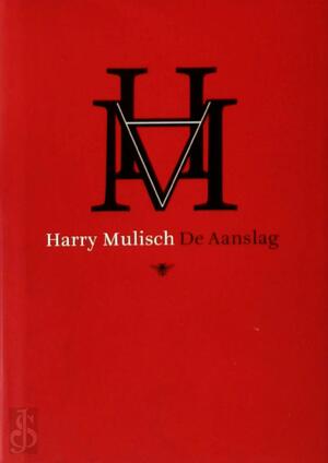De Aanslag - Harry Mulisch De Aanslag - Harry Mulisch
