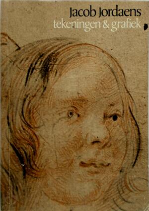 Jacob Jordaens, tekeningen en grafiek - Roger Adolf d'. Hulst, Jacob Jordaens, Antwerp (Belgium). Educatieve Dienst, Museum Plantin-moretus
