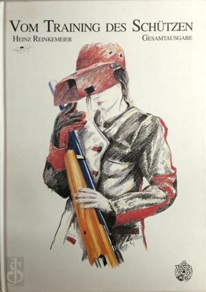 Vom Training des Schützen - Heinz Reinkemeier