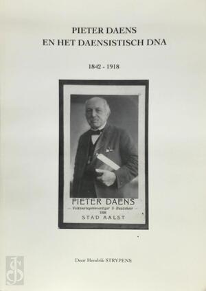 Pieter Daens en het Daensistisch DNA, 1842-1918 - Hendrik Strypens