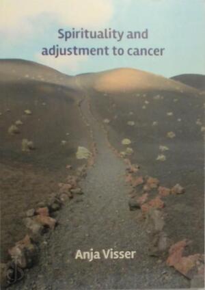 Spirituality and adjustment to cancer - Anja Visser