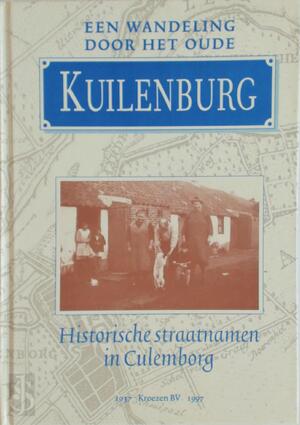 Een wandeling door het oude Kuilenburg - Addie Keizer