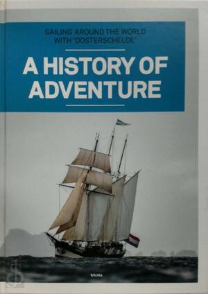 A History of Adventure: Sailing Around the World with ‘Oosterschelde’ - Gerben Nab