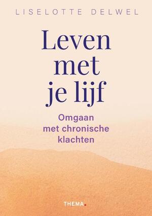 Leven met je lijf - Liselotte Delwel Leven met je lijf - Liselotte Delwel