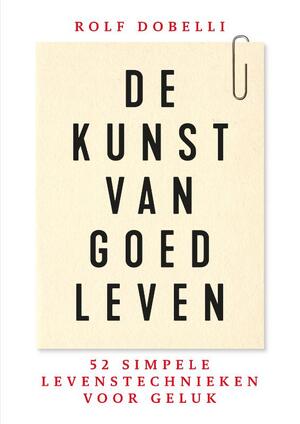 De kunst van goed leven - Rolf Dobelli De kunst van goed leven - Rolf Dobelli