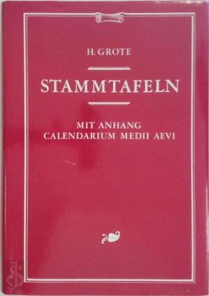 Stammtafeln - Mit Anhang Calendarium medii aevi - Hermann Grote
