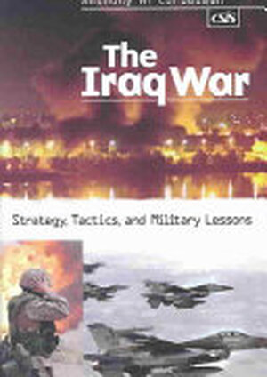 The Iraq War - Anthony H. Cordesman The Iraq War - Anthony H. Cordesman