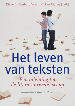 Het leven van teksten: een inleiding tot de literatuurwetenschap - Kiene Brillenburg Wurth, Ann Rigney Het leven van teksten: een inleiding tot de literatuurwetenschap - Kiene Brillenburg Wurth, Ann Rigney