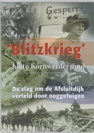 Blitzkrieg, halte Kornwerderzand - H. Sprakel, A. Sprakel