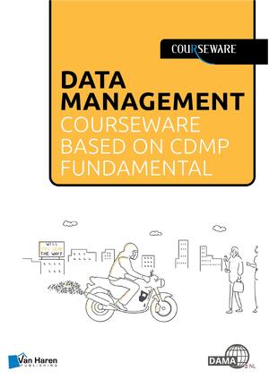 Data Management courseware based on CDMP Fundamentals - Bas van Gils, Ingrid Stap, Denise Harders