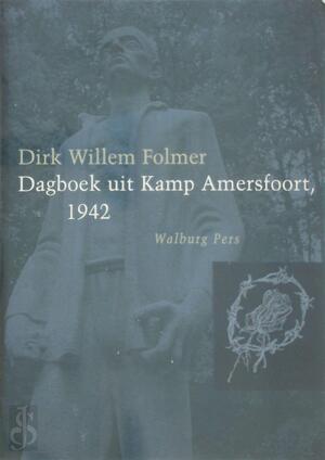 Dagboek uit Kamp Amersfoort 1942 - D.W. Folmer