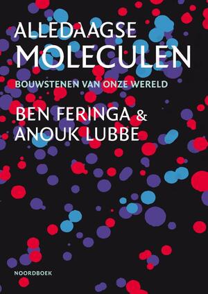 Alledaagse moleculen - Ben Feringa, Anouk Lubbe Alledaagse moleculen - Ben Feringa, Anouk Lubbe